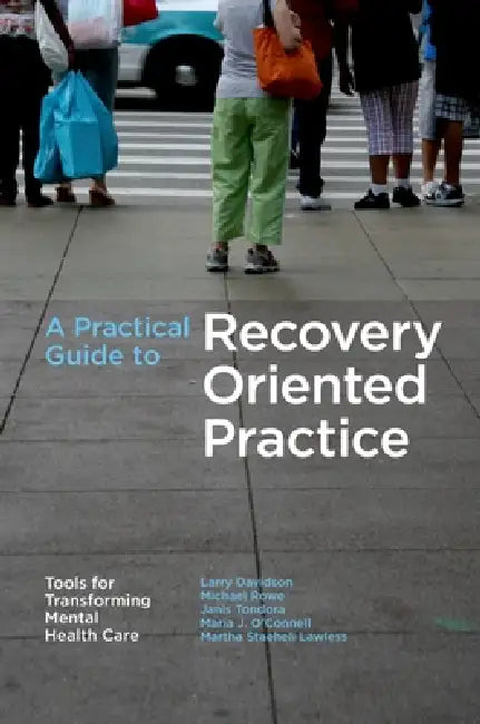 Buy A Practical Guide to Recovery-Oriented Practice (English, Larry Davidson | Michael Rowe | Janis Tondora) — BookShops.in