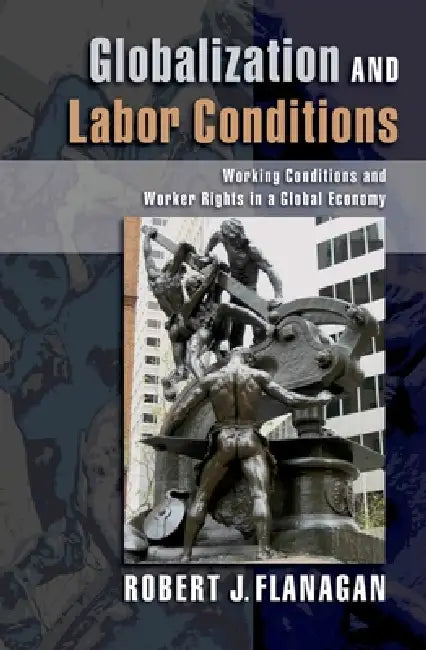 Buy Globalization and Labor Conditions (English, Robert J. Flanagan) — BookShops.in