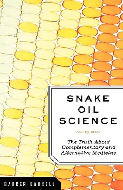 Buy Snake Oil Science (English, R. Barker Bausell) — BookShops.in