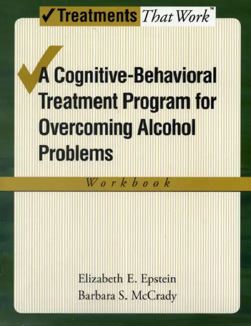 Buy Cognitive-Behavioral Treatment Program for Overcoming Alcohol Problems (Workbook) (English, Elizabeth E. Epstein | Barbara S. McCrady) — BookShops.in