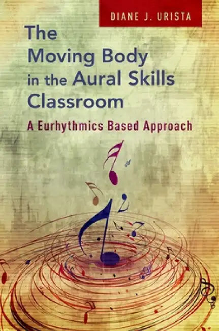 Buy Moving Body in the Aural Skills Classroom (English, Diane J. Urista) — BookShops.in
