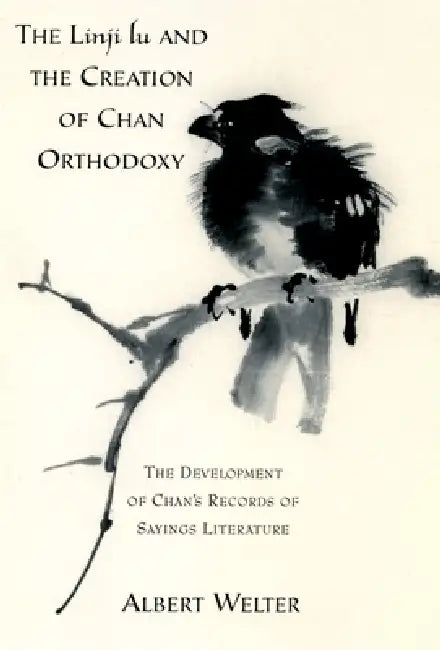 Buy The Linji Lu and the Creation of Chan Orthodoxy (English, Albert Welter | Albert Walker) — BookShops.in