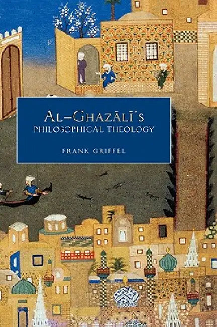 Buy Al-Ghazali's Philosophical Theology (English, Frank Griffel) β BookShops.in