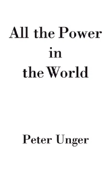 Buy All the Power in the World (English, Peter Unger) — BookShops.in