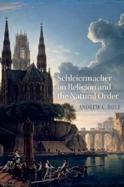 Buy Schleiermacher on Religion and the Natural Order (English, Andrew C. Dole) — BookShops.in