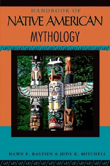 Buy Handbook of Native American Mythology (English, Dawn E. Bastian | Judy K. Mitchell) — BookShops.in
