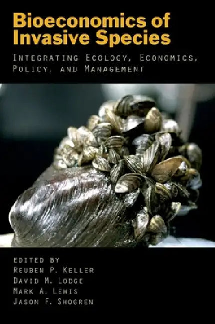 Buy Bioeconomics of Invasive Species (English, Reuben P. Keller | David M. Lodge | Mark A. Lewis) — BookShops.in