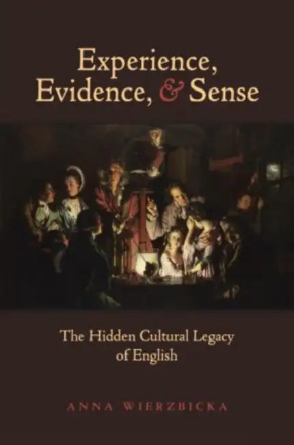 Buy Experience, Evidence, and Sense (English, Anna Wierzbicka) β BookShops.in