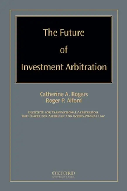 Buy Future of Investment Arbitration (English, Catherine A. Rogers | Roger P. Alford) — BookShops.in