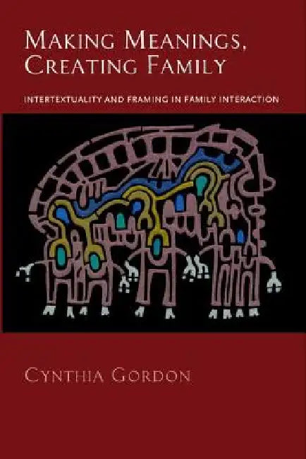 Buy Making Meanings, Creating Family (English, Cynthia Gordon) — BookShops.in