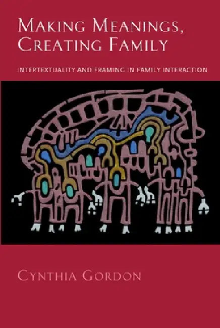 Buy Making Meanings, Creating Family (English, Cynthia Gordon) — BookShops.in