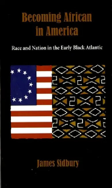 Buy Becoming African in America (English, James Sidbury) — BookShops.in