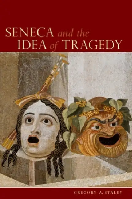 Buy Seneca and the Idea of Tragedy (English, Gregory Allan Staley) — BookShops.in