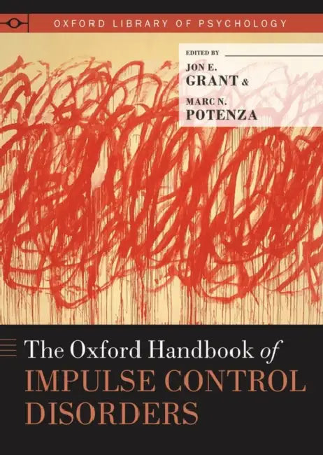 Buy Oxford Handbook of Impulse Control Disorders (English, Jon E. Grant | Marc N. Potenza | Antoine Bechara) — BookShops.in