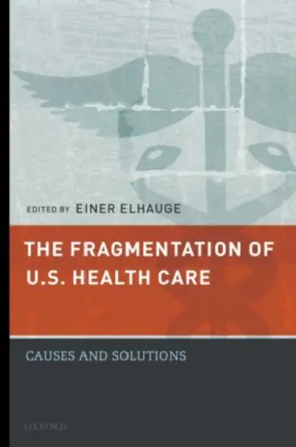 Buy The Fragmentation of U.S. Health Care (English, Einer R. Elhauge) — BookShops.in