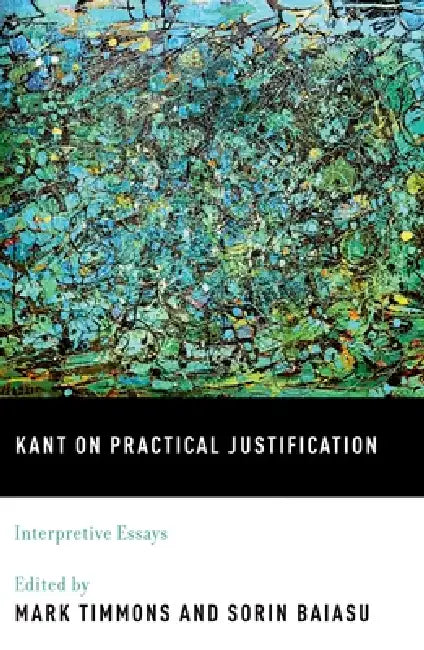 Buy Kant on Practical Justification (English, Mark Timmons | Sorin Baiasu) — BookShops.in