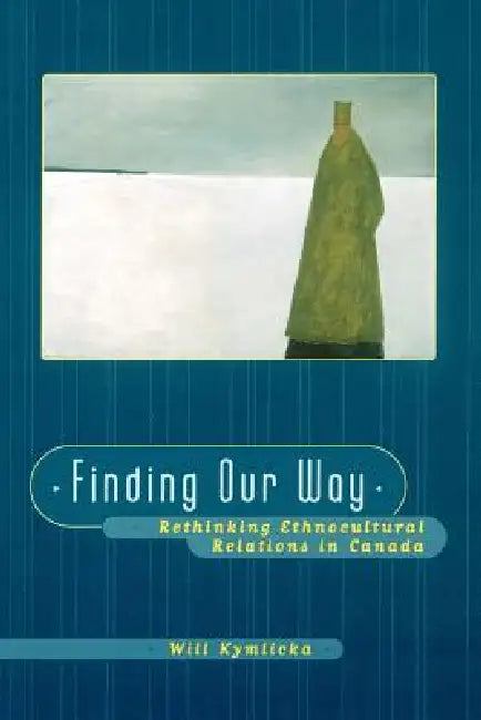 Buy Finding Our Way (Rethinking Ethnocultural Relations in Canada) (English, Will Kymlicka) — BookShops.in