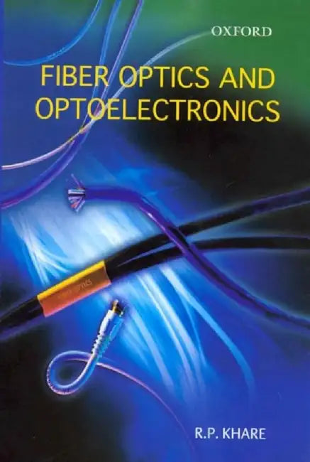 Buy Fiber Optics and Optoelectronics (English, Khare R.P.) — BookShops.in