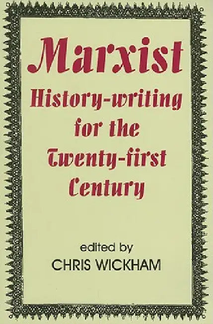 Buy Marxist History-Writing for the Twenty-First Century (English, Chris Wickham) — BookShops.in