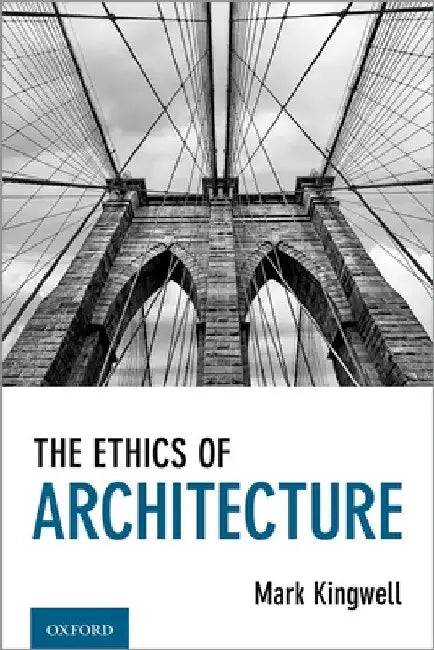 Buy The Ethics of Architecture (English, Mark Kingwell) — BookShops.in