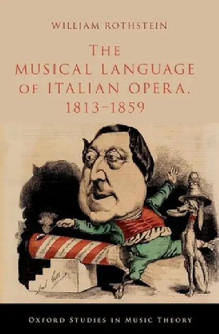 Buy The Musical Language of Italian Opera, 1813-1859 (English, William Rothstein) — BookShops.in