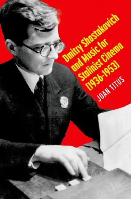 Buy Dmitry Shostakovich and Music for Stalinist Cinema (1936-1953) (English, Joan Titus) — BookShops.in