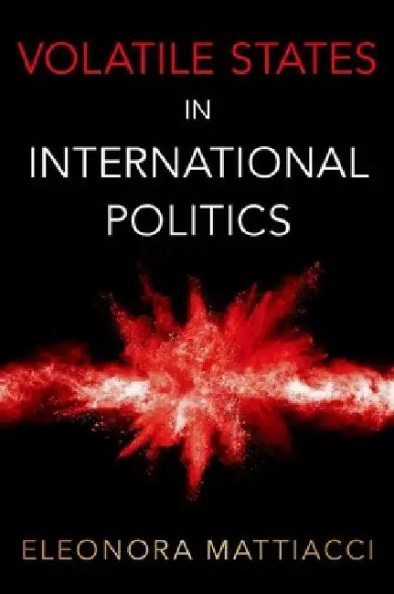 Buy Volatile States in International Politics (English, Mattiacci) — BookShops.in