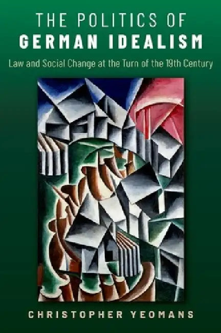 Buy The Politics of German Idealism (English, Christopher Yeomans) — BookShops.in
