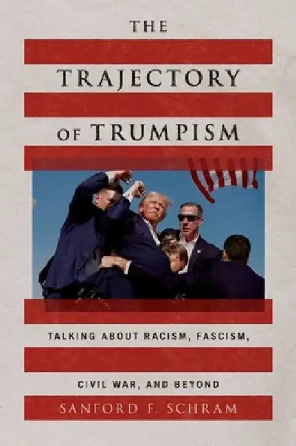 Buy The Trajectory of Trumpism (English, Sanford F. Schram) — BookShops.in
