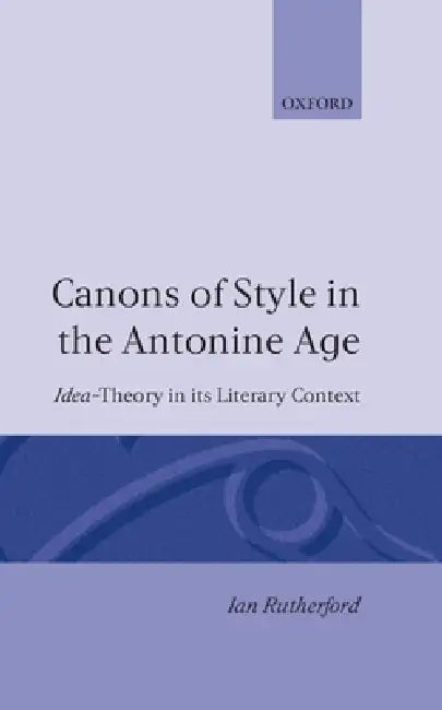 Buy Canons of Style in the Antonine Age (English, Ian Rutherford) — BookShops.in