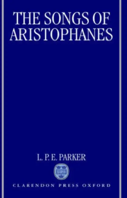 Buy The Songs of Aristophanes (English, L. P. E. Parker) — BookShops.in