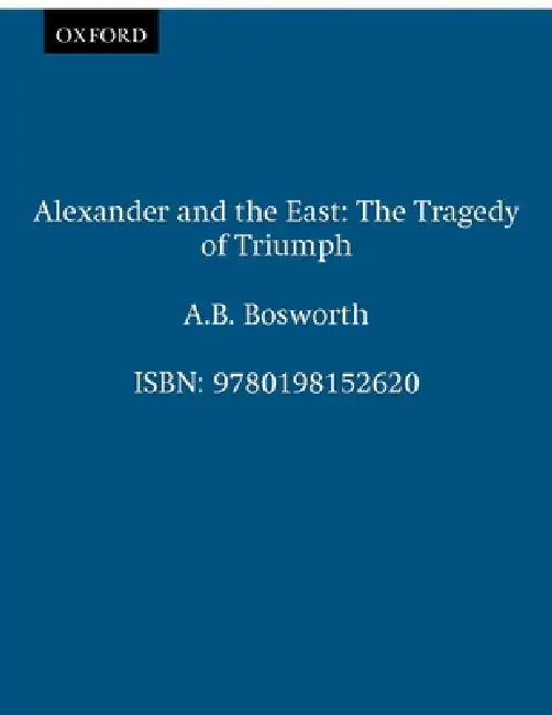 Buy Alexander and the East (English, Albert Brian Bosworth) — BookShops.in