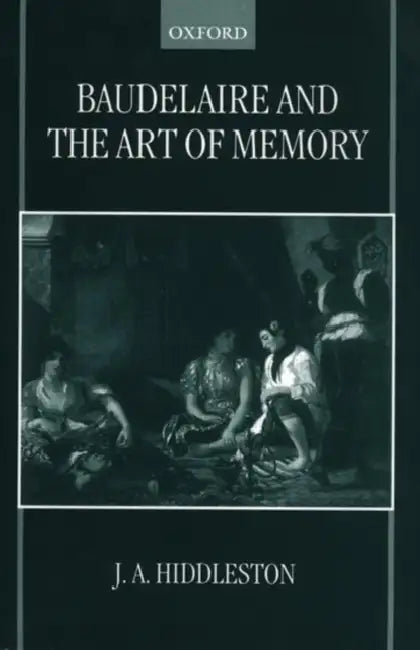 Buy Baudelaire and the Art of Memory (English, J. A. Hiddleston | James A. Hiddleston) — BookShops.in