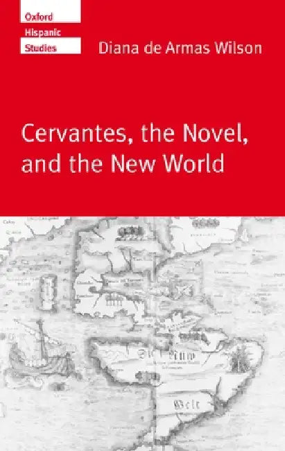 Buy Cervantes, the Noval, and the New World (English, Diana de Armas Wilson | Diana de Armas Wilson) — BookShops.in