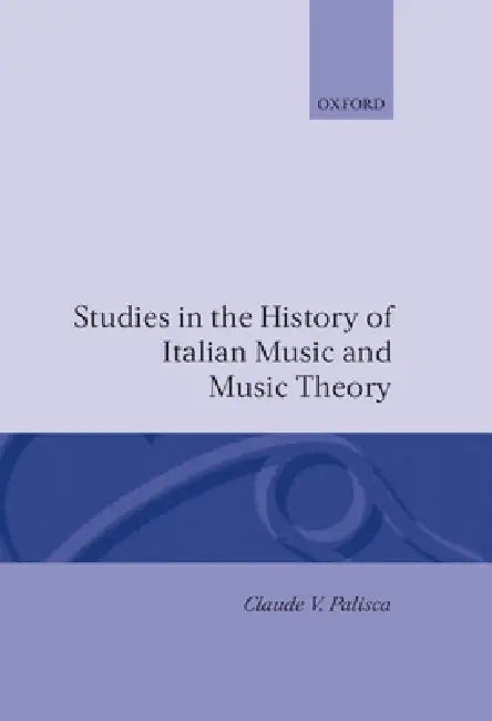 Buy Studies in the History of Italian Music and Music Theory (English, Claude V. Palisca) — BookShops.in