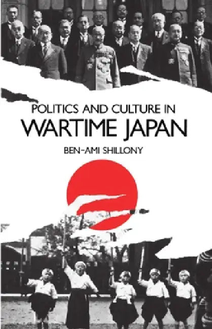 Buy Politics and Culture in Wartime Japan (English, Ben-Ami Shillony) — BookShops.in