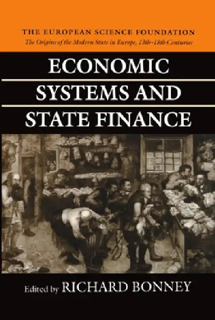 Buy Economic Systems and State Finance: The Origins of the Modern State in Europe 13th to 18th Centuries by Richard Bonney | Clarendon Press | English | Paperback | ISBN 9780198205456 — BookShops.in
