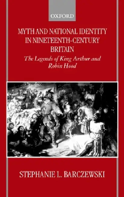 Buy Myth and National Identity in Nineteenth-Century Britain (English, Stephanie Barczewski) — BookShops.in