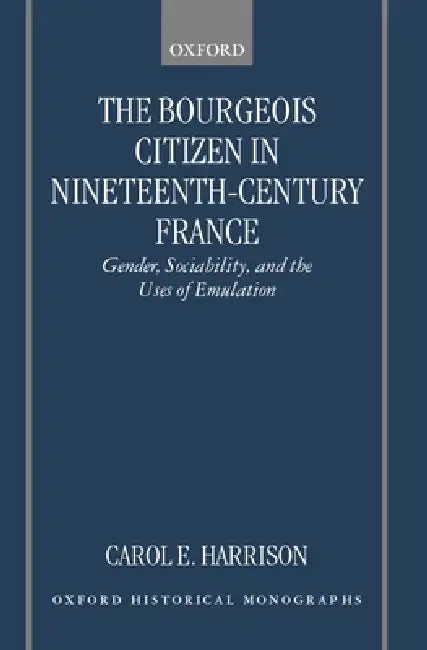 Buy The Bourgeois Citizen in Nineteenth Century France (English, Carol Harrison) — BookShops.in