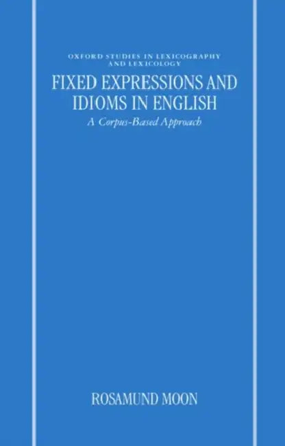 Buy Fixed Expressions and Idioms in English'a Corpus-Based Approach' (English, Rosamund Moon) — BookShops.in