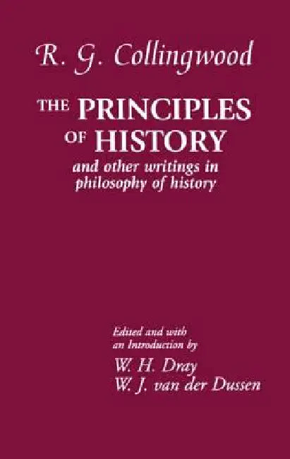 Buy The Principles of History (English, R. G. Collingwood | Williams H. Dray | W. J. Van Der Dussen) — BookShops.in