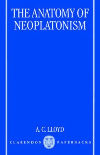 Buy The Anatomy of Neoplatonism (English, A. C. Lloyd) — BookShops.in