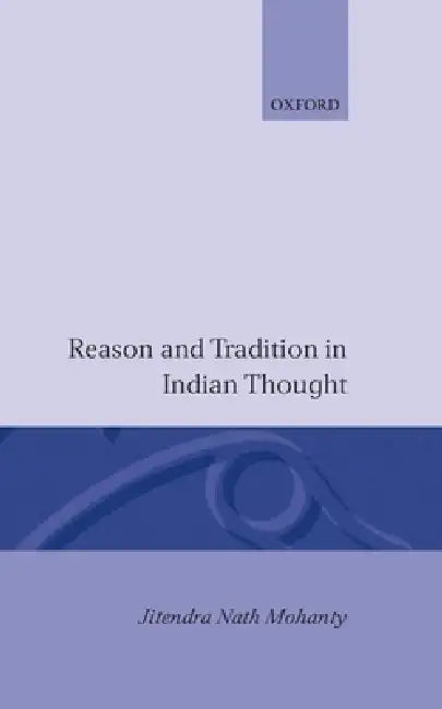 Buy Reason and Tradition in Indian Thought (English, Jitendra N. Mohanty | J. N. Mohanty) — BookShops.in
