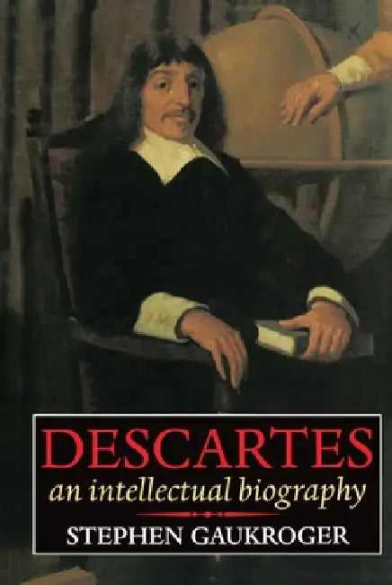 Buy Descartes - An Intellectual Biography (English, Stephen Gaukroger) — BookShops.in