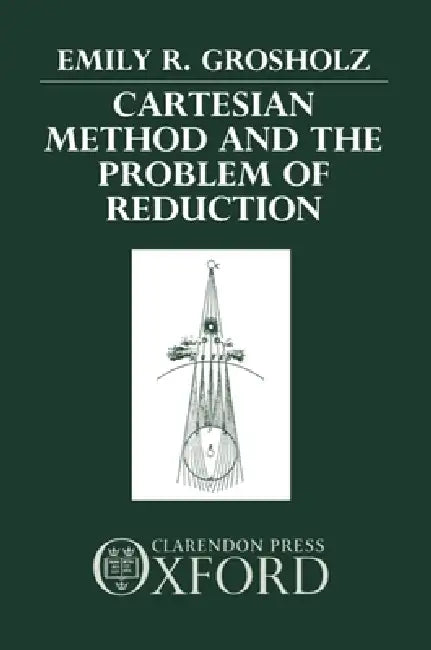Buy Cartesian Method and the Problem of Reduction (English, Emily Grosholz) — BookShops.in