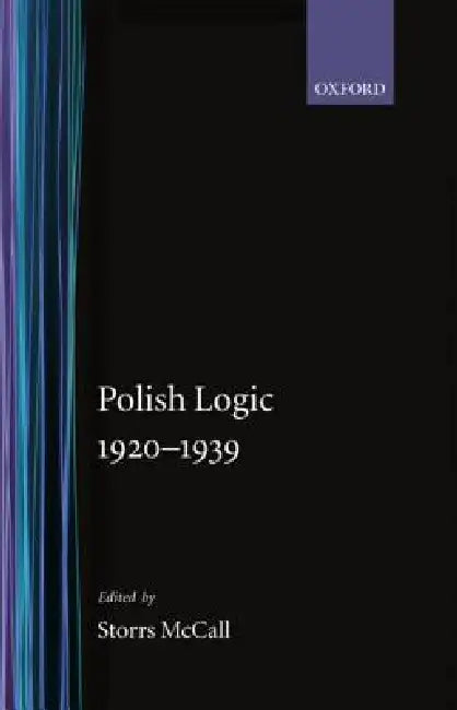 Buy Polish Logic 1920-1939 (English, Storrs McCall | B. Grushman | Tadeusz Kotarbinski) — BookShops.in