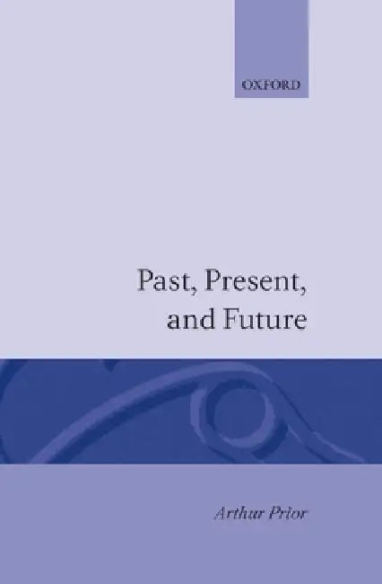 Buy Past, Present and Future (English, A. N. Prior | Arthur N. Prior) — BookShops.in