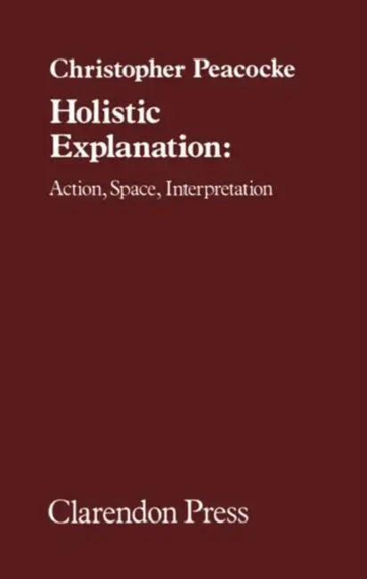 Buy Holistic Explanation (English, Christopher Peacocke) — BookShops.in