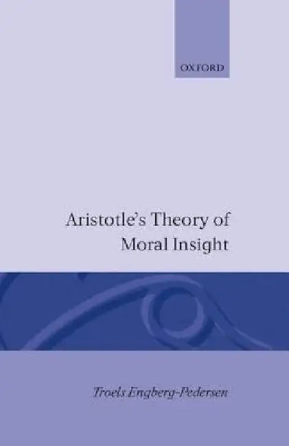 Buy Aristotle's Theory of Moral Insight (English, Engberg-Pederson | Troels Engberg-Pedersen) — BookShops.in
