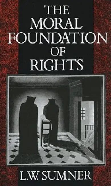 Buy The Moral Foundation of Rights (English, L. W. Sumner) — BookShops.in